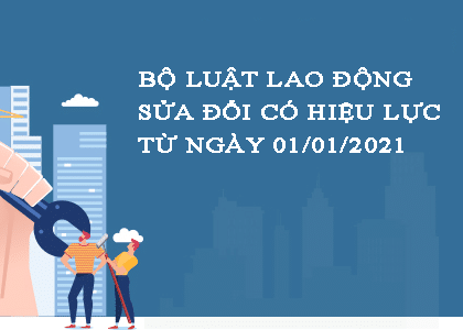 NGƯỜI LAO ĐỘNG CẦN BIẾT QUY ĐỊNH MỚI VỀ HỢP ĐỒNG LAO ĐỘNG TỪ NĂM 2021