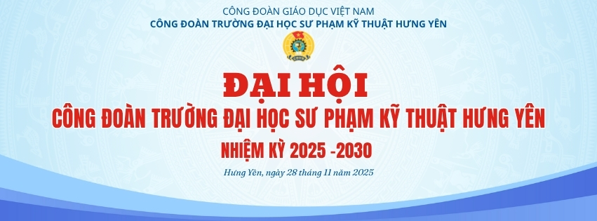 Đại hội CĐT ĐHSPKTHY 2025-2030